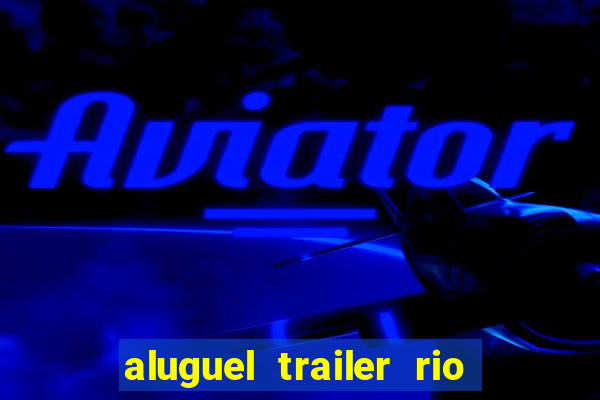 aluguel trailer rio grande do sul