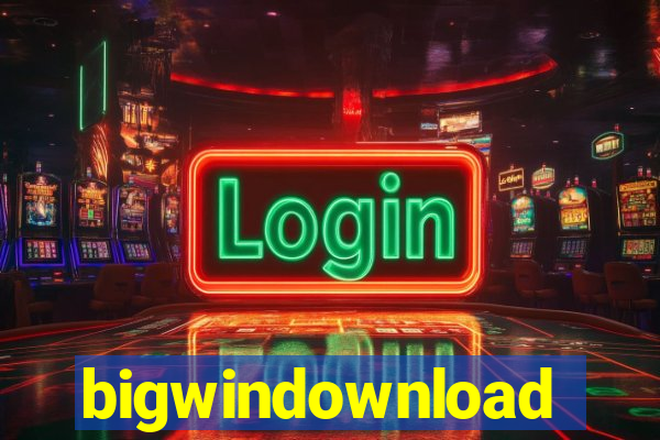 bigwindownload