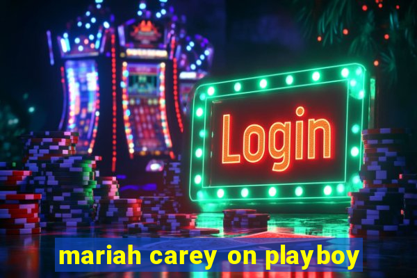 mariah carey on playboy