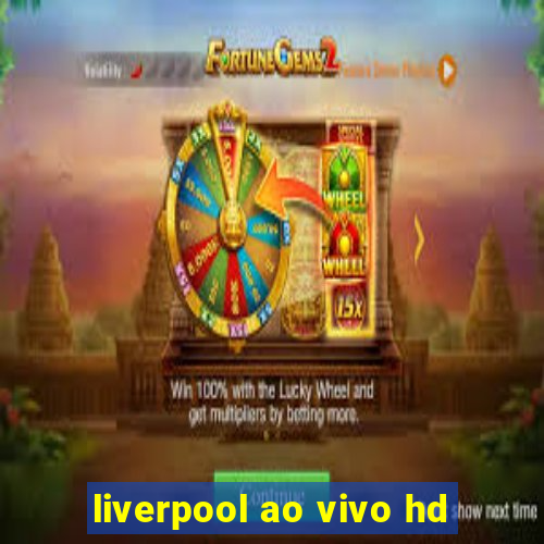 liverpool ao vivo hd