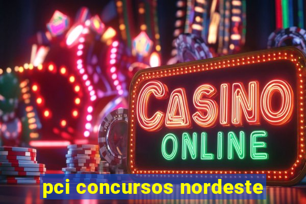 pci concursos nordeste