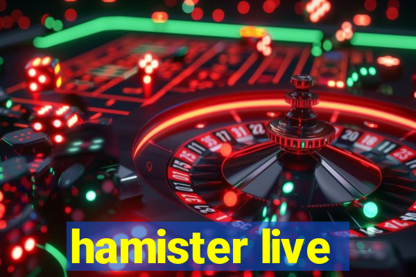 hamister live