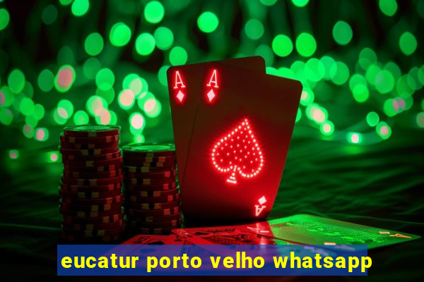 eucatur porto velho whatsapp