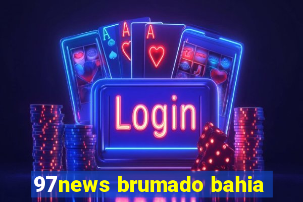 97news brumado bahia