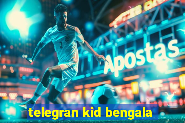 telegran kid bengala