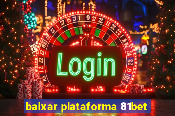 baixar plataforma 81bet