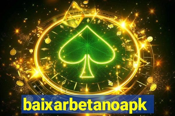 baixarbetanoapk