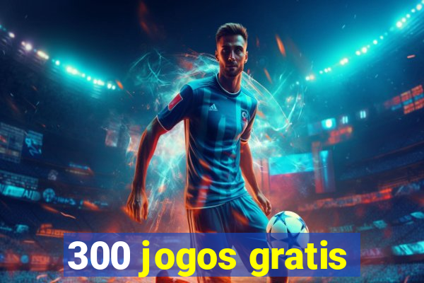 300 jogos gratis