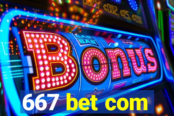 667 bet com