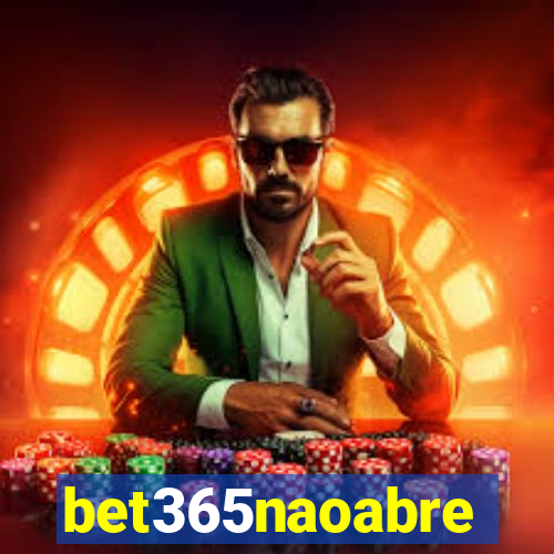 bet365naoabre