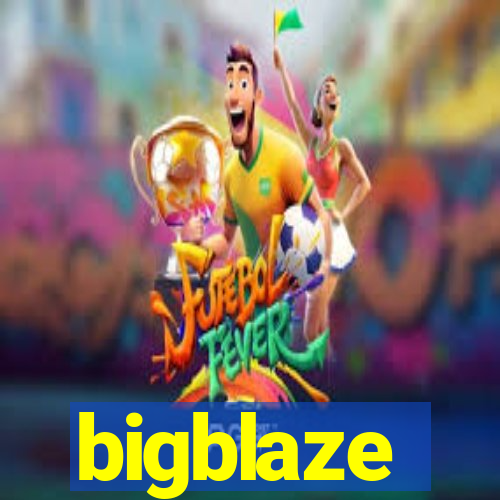 bigblaze