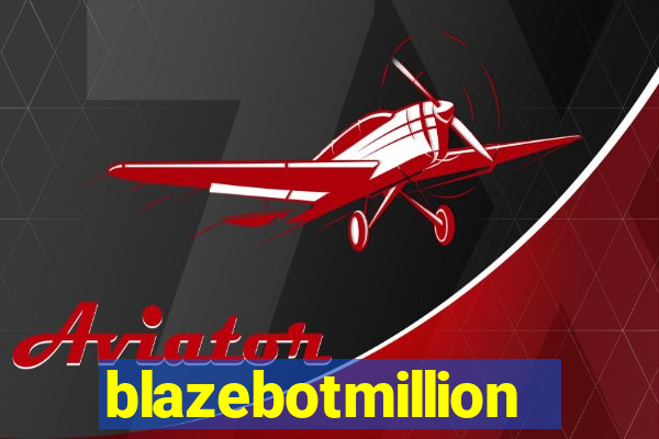 blazebotmillion