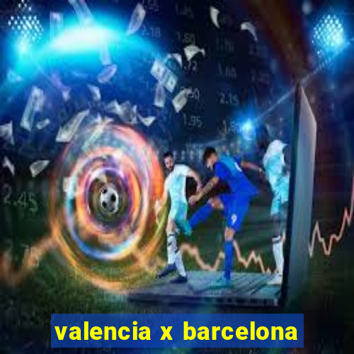 valencia x barcelona