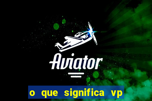 o que significa vp + 2 no sportingbet