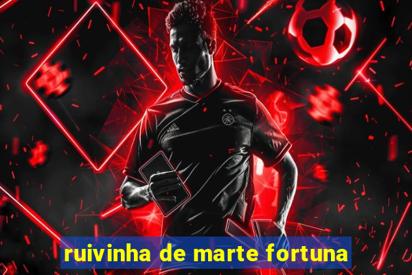 ruivinha de marte fortuna