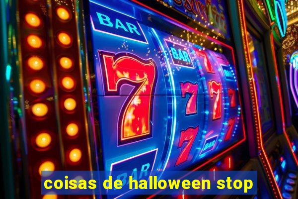 coisas de halloween stop