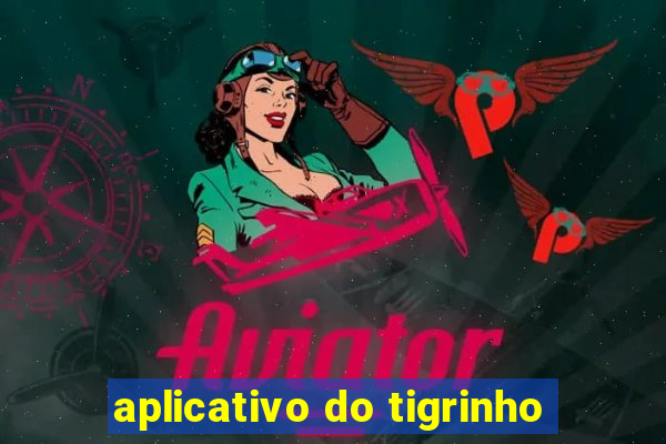 aplicativo do tigrinho