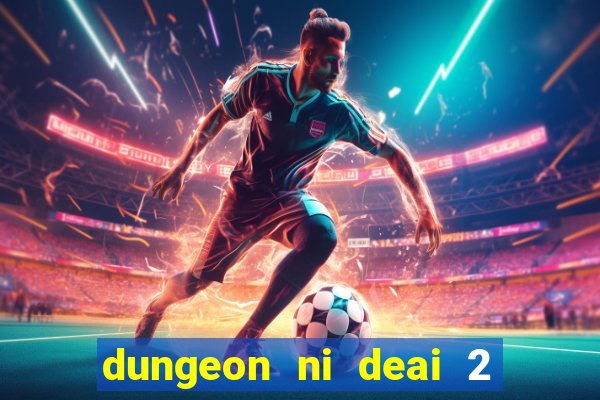 dungeon ni deai 2 temporada dublado data de lan amento