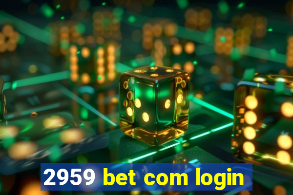 2959 bet com login