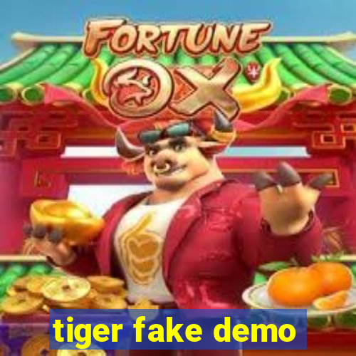 tiger fake demo