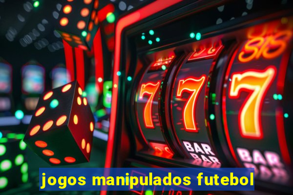 jogos manipulados futebol