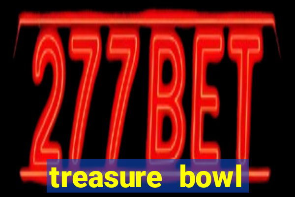 treasure bowl melhor horário para jogar