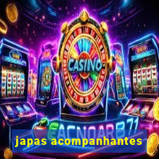 japas acompanhantes