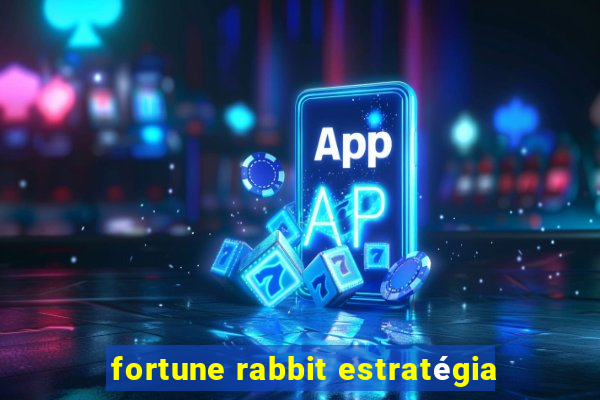 fortune rabbit estratégia