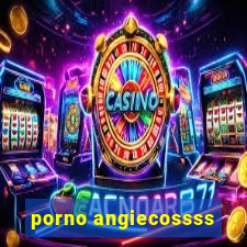 porno angiecossss