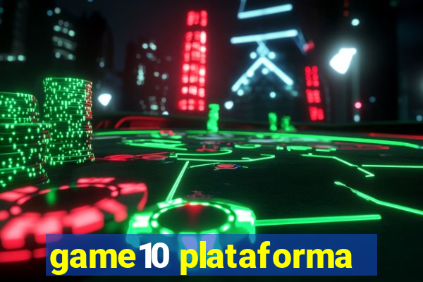 game10 plataforma