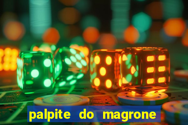 palpite do magrone para federal