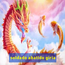 soldado abatido giria