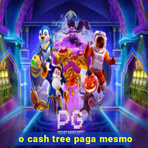 o cash tree paga mesmo