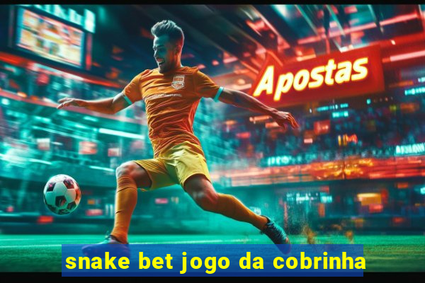 snake bet jogo da cobrinha