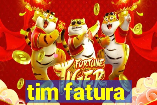 tim fatura