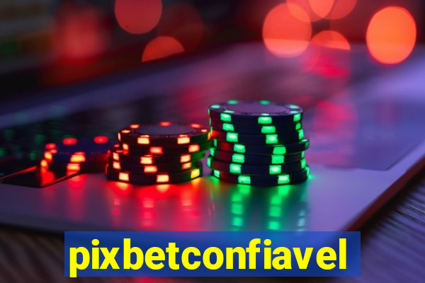 pixbetconfiavel