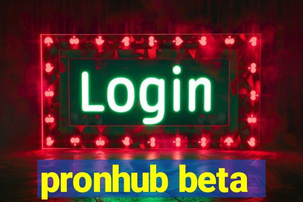 pronhub beta