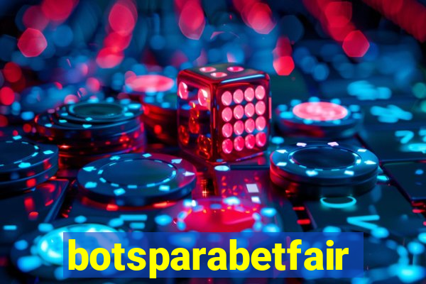 botsparabetfair