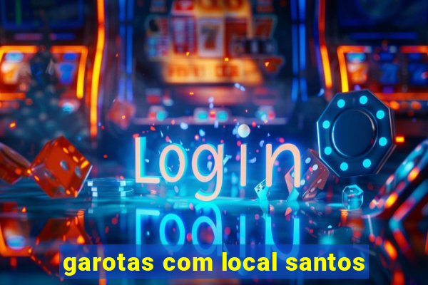 garotas com local santos