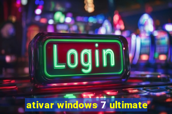 ativar windows 7 ultimate