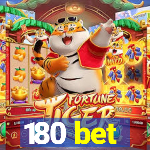 180 bet