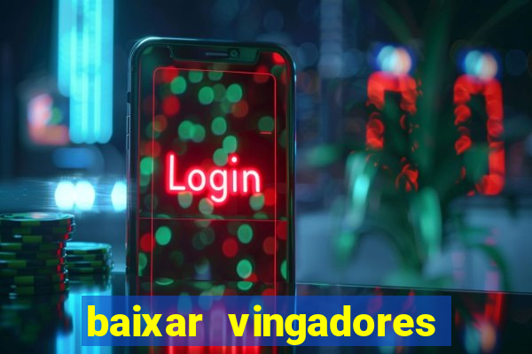 baixar vingadores guerra infinita google drive