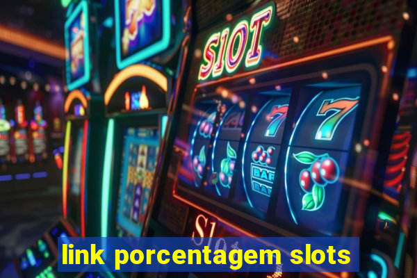 link porcentagem slots