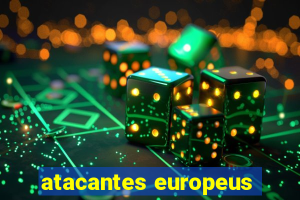 atacantes europeus