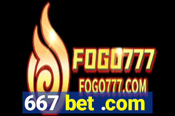 667 bet .com