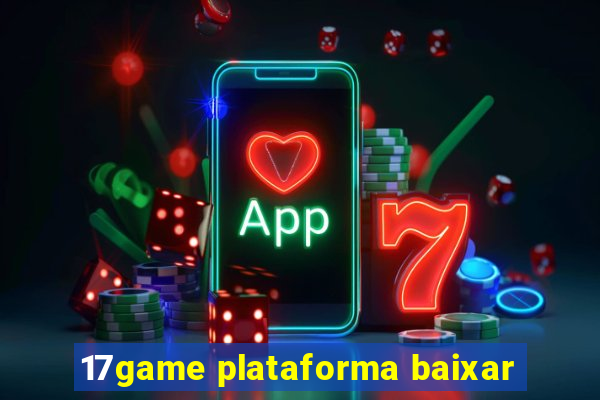 17game plataforma baixar