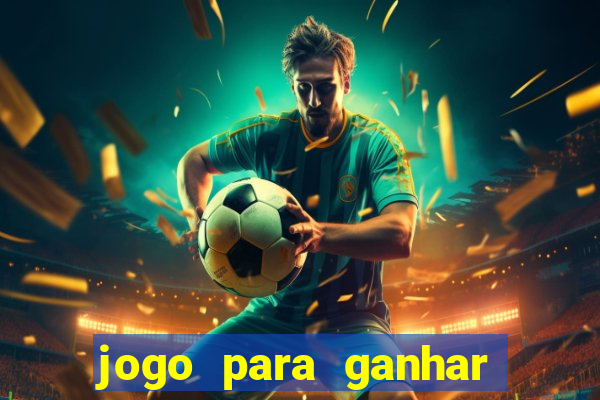 jogo para ganhar dinheiro de verdade sem depositar nada