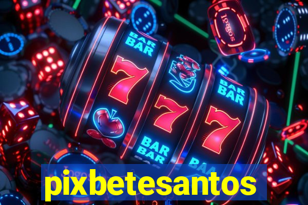 pixbetesantos