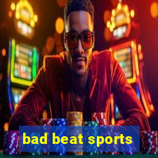 bad beat sports