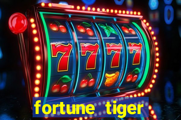 fortune tiger minimo 1 real